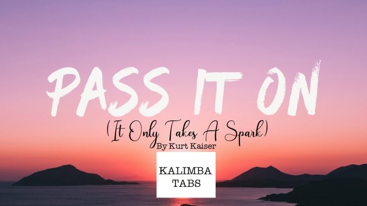 Pass It On (It Only Takes A Spark) By Kurt Kaiser Kalimba Tabs